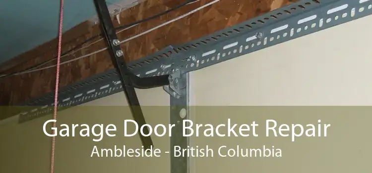 Garage Door Bracket Repair Ambleside - British Columbia