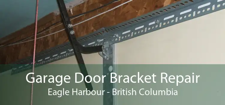 Garage Door Bracket Repair Eagle Harbour - British Columbia
