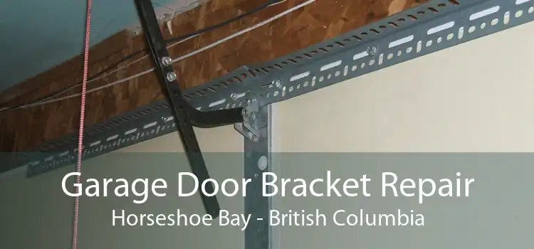 Garage Door Bracket Repair Horseshoe Bay - British Columbia