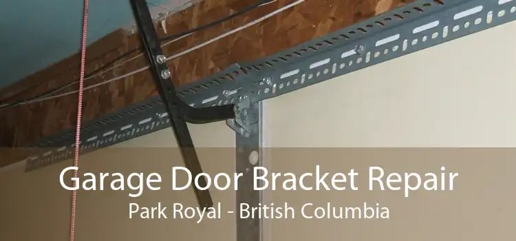 Garage Door Bracket Repair Park Royal - British Columbia