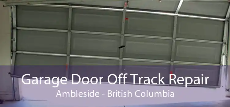 Garage Door Off Track Repair Ambleside - British Columbia