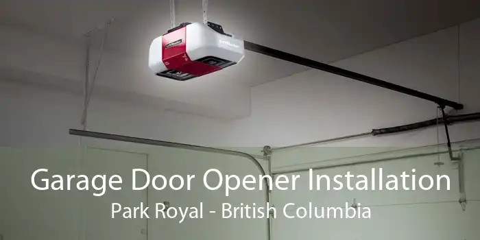 Garage Door Opener Installation Park Royal - British Columbia