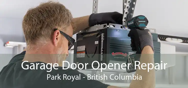 Garage Door Opener Repair Park Royal - British Columbia