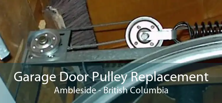Garage Door Pulley Replacement Ambleside - British Columbia