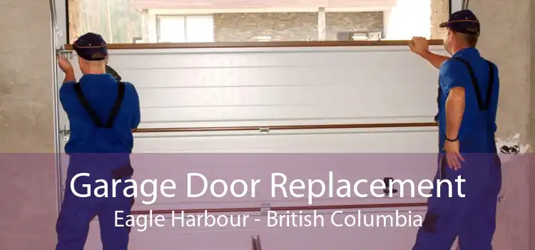 Garage Door Replacement Eagle Harbour - British Columbia