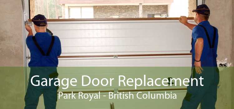 Garage Door Replacement Park Royal - British Columbia