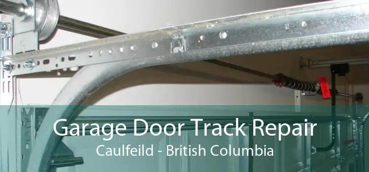 Garage Door Track Repair Caulfeild - British Columbia