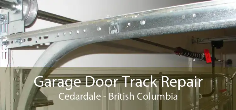 Garage Door Track Repair Cedardale - British Columbia