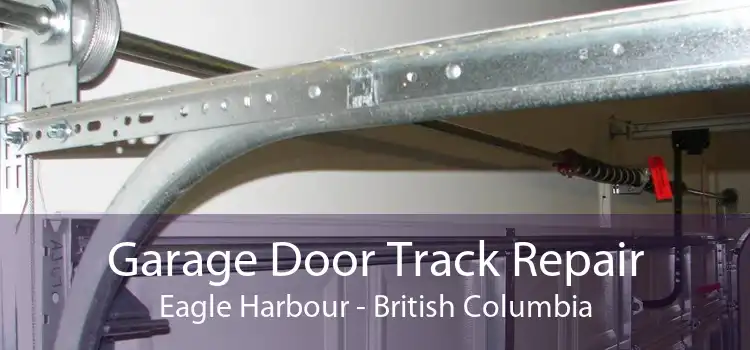 Garage Door Track Repair Eagle Harbour - British Columbia