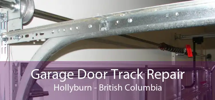Garage Door Track Repair Hollyburn - British Columbia