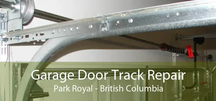 Garage Door Track Repair Park Royal - British Columbia