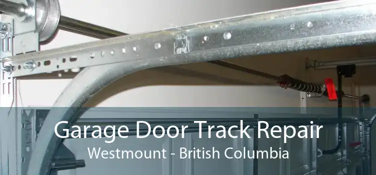 Garage Door Track Repair Westmount - British Columbia