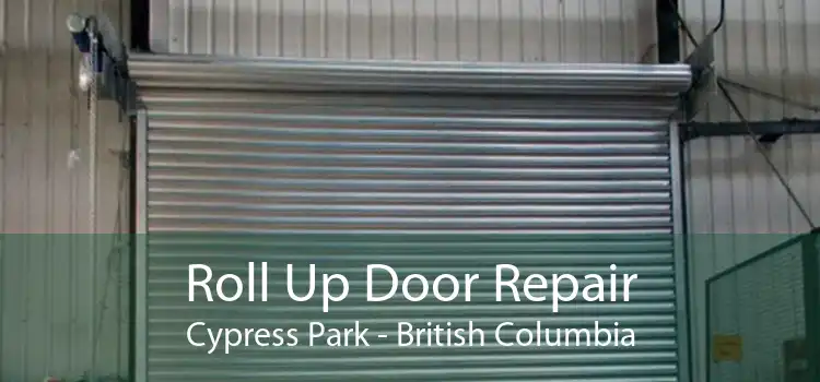Roll Up Door Repair Cypress Park - British Columbia